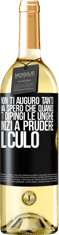 29,95 € Spedizione Gratuita | Vino bianco Edizione WHITE Non ti auguro tanto, ma spero che quando ti dipingi le unghie inizi a prudere il culo Etichetta Nera. Etichetta personalizzabile Vino giovane Raccogliere 2024 Verdejo