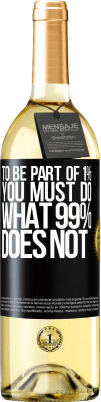 29,95 € 免费送货 | 白葡萄酒 WHITE版 要成为1％的一部分，您必须做99％不能做的事情 黑标. 可自定义的标签 青年酒 收成 2023 Verdejo
