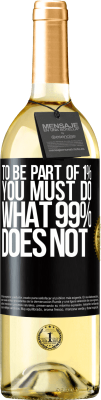 29,95 € Free Shipping | White Wine WHITE Edition To be part of 1% you must do what 99% does not Black Label. Customizable label Young wine Harvest 2024 Verdejo