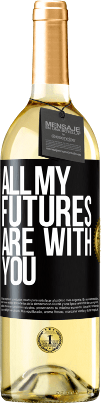 29,95 € Free Shipping | White Wine WHITE Edition All my futures are with you Black Label. Customizable label Young wine Harvest 2024 Verdejo