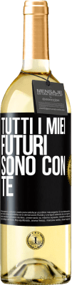 29,95 € Spedizione Gratuita | Vino bianco Edizione WHITE Tutti i miei futuri sono con te Etichetta Nera. Etichetta personalizzabile Vino giovane Raccogliere 2024 Verdejo