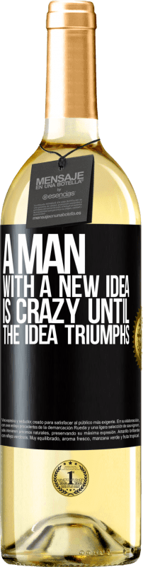 29,95 € Бесплатная доставка | Белое вино Издание WHITE Человек с новой идеей сходит с ума, пока идея не победит Черная метка. Настраиваемая этикетка Молодое вино Урожай 2023 Verdejo