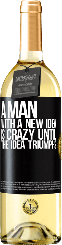 29,95 € Free Shipping | White Wine WHITE Edition A man with a new idea is crazy until the idea triumphs Black Label. Customizable label Young wine Harvest 2024 Verdejo