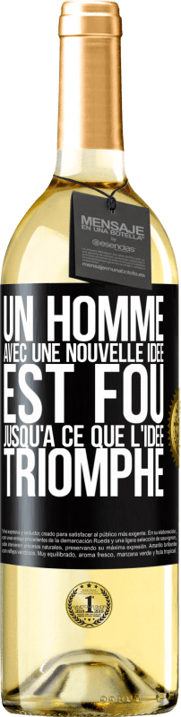 29,95 € Envoi gratuit | Vin blanc Édition WHITE Un homme avec une nouvelle idée est fou jusqu'à ce que l'idée triomphe Étiquette Noire. Étiquette personnalisable Vin jeune Récolte 2024 Verdejo