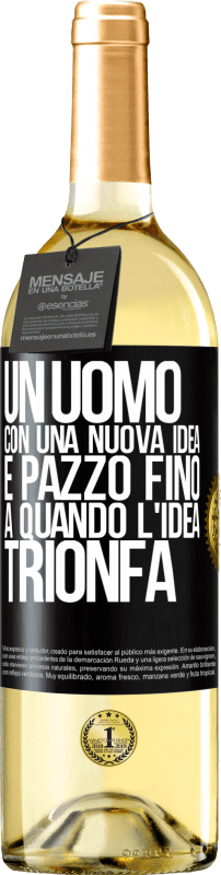 29,95 € Spedizione Gratuita | Vino bianco Edizione WHITE Un uomo con una nuova idea è pazzo fino a quando l'idea trionfa Etichetta Nera. Etichetta personalizzabile Vino giovane Raccogliere 2024 Verdejo