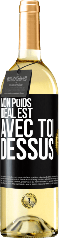 29,95 € Envoi gratuit | Vin blanc Édition WHITE Mon poids idéal est avec toi dessus Étiquette Noire. Étiquette personnalisable Vin jeune Récolte 2024 Verdejo