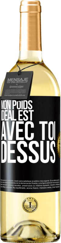 29,95 € Envoi gratuit | Vin blanc Édition WHITE Mon poids idéal est avec toi dessus Étiquette Noire. Étiquette personnalisable Vin jeune Récolte 2025 Verdejo