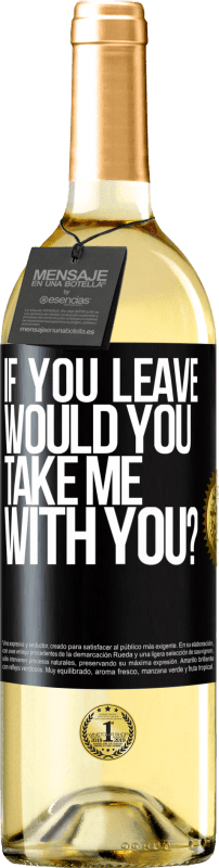 29,95 € Free Shipping | White Wine WHITE Edition if you leave, would you take me with you? Black Label. Customizable label Young wine Harvest 2023 Verdejo