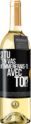 29,95 € Envoi gratuit | Vin blanc Édition WHITE Si tu t'en vas, m'emmènerais-tu avec toi? Étiquette Noire. Étiquette personnalisable Vin jeune Récolte 2024 Verdejo