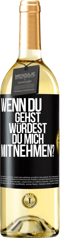 29,95 € Kostenloser Versand | Weißwein WHITE Ausgabe Wenn du gehst, würdest du mich mitnehmen? Schwarzes Etikett. Anpassbares Etikett Junger Wein Ernte 2024 Verdejo