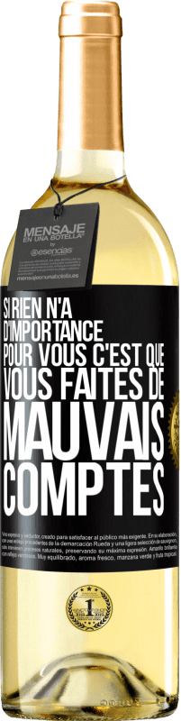 29,95 € Envoi gratuit | Vin blanc Édition WHITE Si rien n'a d'importance pour vous, c'est que vous faites de mauvais comptes Étiquette Noire. Étiquette personnalisable Vin jeune Récolte 2024 Verdejo