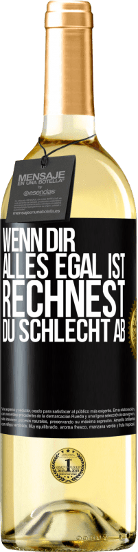 29,95 € Kostenloser Versand | Weißwein WHITE Ausgabe Wenn dir alles egal ist, rechnest du schlecht ab Schwarzes Etikett. Anpassbares Etikett Junger Wein Ernte 2023 Verdejo