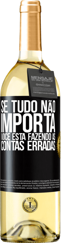 29,95 € Envio grátis | Vinho branco Edição WHITE Se tudo não importa, você está fazendo as contas erradas Etiqueta Preta. Etiqueta personalizável Vinho jovem Colheita 2024 Verdejo