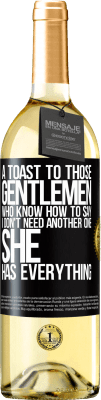 29,95 € Free Shipping | White Wine WHITE Edition A toast to those gentlemen who know how to say I don't need another one, she has everything Black Label. Customizable label Young wine Harvest 2025 Verdejo