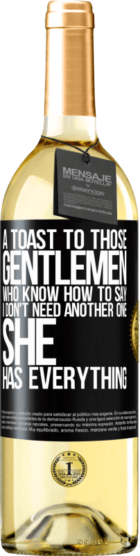 29,95 € Free Shipping | White Wine WHITE Edition A toast to those gentlemen who know how to say I don't need another one, she has everything Black Label. Customizable label Young wine Harvest 2023 Verdejo