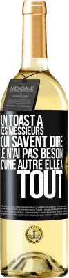 29,95 € Envoi gratuit | Vin blanc Édition WHITE Un toast à ces messieurs qui savent dire: Je n'ai pas besoin d'une autre, elle a tout Étiquette Noire. Étiquette personnalisable Vin jeune Récolte 2023 Verdejo