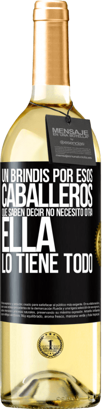 29,95 € Envío gratis | Vino Blanco Edición WHITE Un brindis por esos caballeros que saben decir No necesito otra, ella lo tiene todo Etiqueta Negra. Etiqueta personalizable Vino joven Cosecha 2024 Verdejo