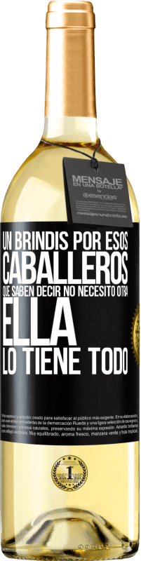 29,95 € Envío gratis | Vino Blanco Edición WHITE Un brindis por esos caballeros que saben decir No necesito otra, ella lo tiene todo Etiqueta Negra. Etiqueta personalizable Vino joven Cosecha 2025 Verdejo