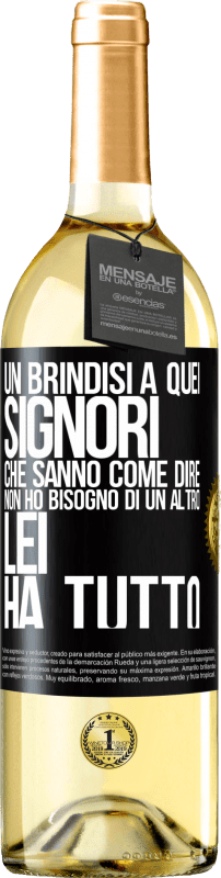 29,95 € Spedizione Gratuita | Vino bianco Edizione WHITE Un brindisi a quei signori che sanno come dire Non ho bisogno di un altro, lei ha tutto Etichetta Nera. Etichetta personalizzabile Vino giovane Raccogliere 2024 Verdejo