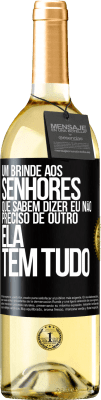 29,95 € Envio grátis | Vinho branco Edição WHITE Um brinde aos senhores que sabem dizer eu não preciso de outro, ela tem tudo Etiqueta Preta. Etiqueta personalizável Vinho jovem Colheita 2023 Verdejo