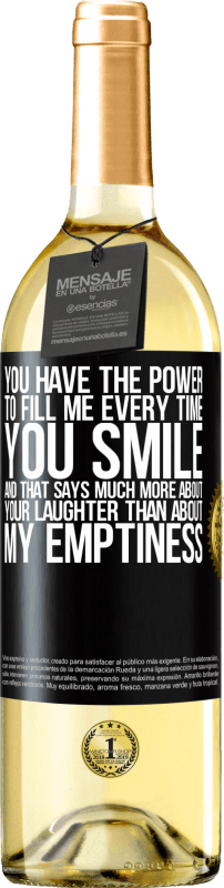 29,95 € Free Shipping | White Wine WHITE Edition You have the power to fill me every time you smile, and that says much more about your laughter than about my emptiness Black Label. Customizable label Young wine Harvest 2023 Verdejo