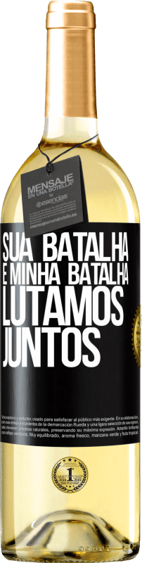 29,95 € Envio grátis | Vinho branco Edição WHITE Sua batalha é minha batalha. Lutamos juntos Etiqueta Preta. Etiqueta personalizável Vinho jovem Colheita 2024 Verdejo