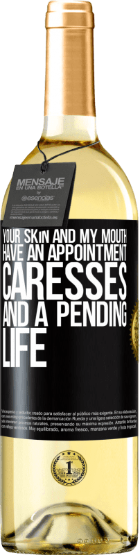 29,95 € Free Shipping | White Wine WHITE Edition Your skin and my mouth have an appointment, caresses, and a pending life Black Label. Customizable label Young wine Harvest 2023 Verdejo