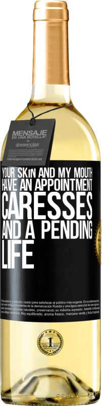 29,95 € Free Shipping | White Wine WHITE Edition Your skin and my mouth have an appointment, caresses, and a pending life Black Label. Customizable label Young wine Harvest 2024 Verdejo