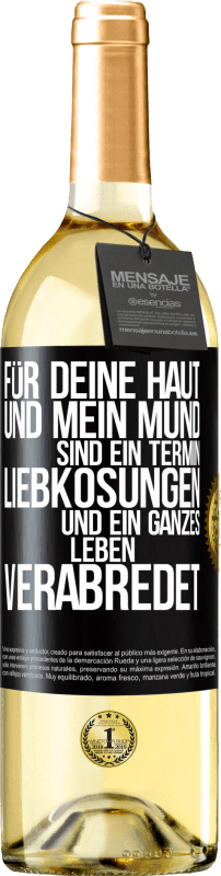 29,95 € Kostenloser Versand | Weißwein WHITE Ausgabe Für deine Haut und mein Mund sind ein Termin, Liebkosungen und ein ganzes Leben verabredet Schwarzes Etikett. Anpassbares Etikett Junger Wein Ernte 2024 Verdejo