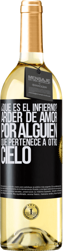 29,95 € Envío gratis | Vino Blanco Edición WHITE ¿Qué es el infierno? Arder de amor por alguien que pertenece a otro cielo Etiqueta Negra. Etiqueta personalizable Vino joven Cosecha 2024 Verdejo