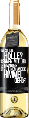 29,95 € Kostenloser Versand | Weißwein WHITE Ausgabe Was ist die Hölle? Brennen mit Liebe für jemanden, der zu einem anderen Himmel gehört Schwarzes Etikett. Anpassbares Etikett Junger Wein Ernte 2024 Verdejo