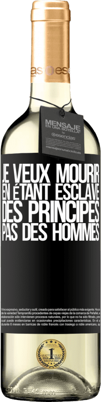 29,95 € Envoi gratuit | Vin blanc Édition WHITE Je veux mourir en étant esclave des principes, pas des hommes Étiquette Noire. Étiquette personnalisable Vin jeune Récolte 2024 Verdejo