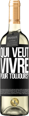 29,95 € Envoi gratuit | Vin blanc Édition WHITE qui veut vivre pour toujours? Étiquette Noire. Étiquette personnalisable Vin jeune Récolte 2023 Verdejo