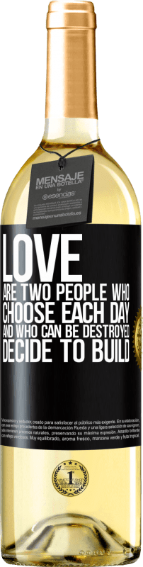 29,95 € Free Shipping | White Wine WHITE Edition Love are two people who choose each day, and who can be destroyed, decide to build Black Label. Customizable label Young wine Harvest 2024 Verdejo