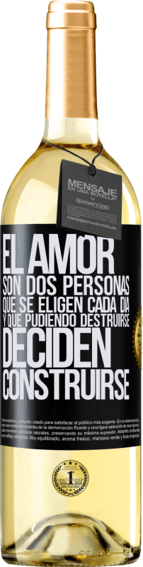 29,95 € Envío gratis | Vino Blanco Edición WHITE El amor son dos personas que se eligen cada día, y que pudiendo destruirse, deciden construirse Etiqueta Negra. Etiqueta personalizable Vino joven Cosecha 2024 Verdejo