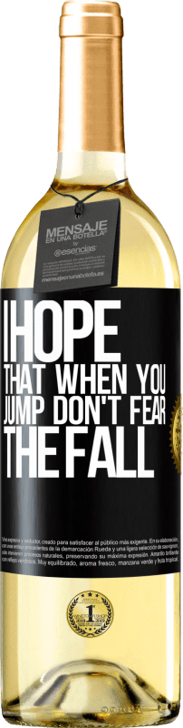 29,95 € Free Shipping | White Wine WHITE Edition I hope that when you jump don't fear the fall Black Label. Customizable label Young wine Harvest 2023 Verdejo