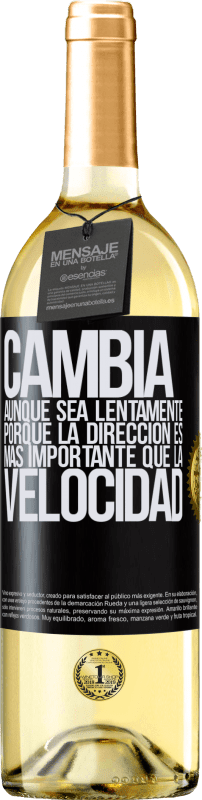 29,95 € Envío gratis | Vino Blanco Edición WHITE Cambia, aunque sea lentamente, porque la dirección es más importante que la velocidad Etiqueta Negra. Etiqueta personalizable Vino joven Cosecha 2024 Verdejo