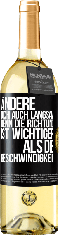 29,95 € Kostenloser Versand | Weißwein WHITE Ausgabe Ändere dich, auch langsam, denn die Richtung ist wichtiger als die Geschwindigkeit Schwarzes Etikett. Anpassbares Etikett Junger Wein Ernte 2024 Verdejo