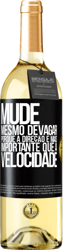 29,95 € Envio grátis | Vinho branco Edição WHITE Mude, mesmo devagar, porque a direção é mais importante que a velocidade Etiqueta Preta. Etiqueta personalizável Vinho jovem Colheita 2024 Verdejo