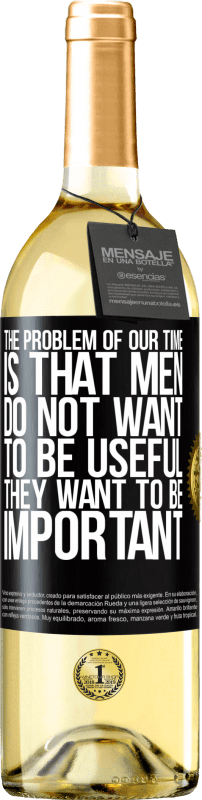 29,95 € Free Shipping | White Wine WHITE Edition The problem of our age is that men do not want to be useful, but important Black Label. Customizable label Young wine Harvest 2024 Verdejo