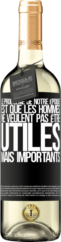 29,95 € Envoi gratuit | Vin blanc Édition WHITE Le problème de notre époque est que les hommes ne veulent pas être utiles, mais importants Étiquette Noire. Étiquette personnalisable Vin jeune Récolte 2024 Verdejo