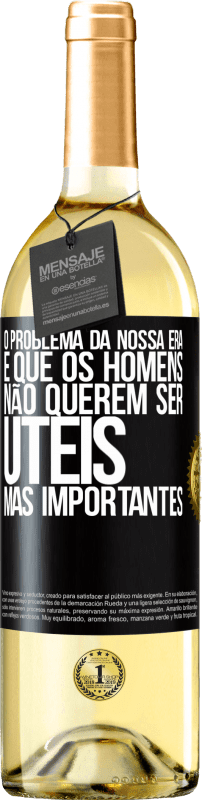 29,95 € Envio grátis | Vinho branco Edição WHITE O problema da nossa era é que os homens não querem ser úteis, mas importantes Etiqueta Preta. Etiqueta personalizável Vinho jovem Colheita 2024 Verdejo