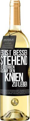 29,95 € Kostenloser Versand | Weißwein WHITE Ausgabe Es ist besser stehend zu sterben, als auf den Knien zu leben Schwarzes Etikett. Anpassbares Etikett Junger Wein Ernte 2023 Verdejo