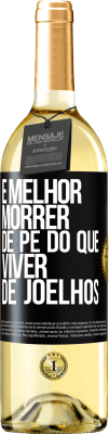 29,95 € Envio grátis | Vinho branco Edição WHITE É melhor morrer de pé do que viver de joelhos Etiqueta Preta. Etiqueta personalizável Vinho jovem Colheita 2023 Verdejo