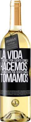 29,95 € Envío gratis | Vino Blanco Edición WHITE La vida es un diez por ciento como la hacemos y un noventa por ciento como la tomamos Etiqueta Negra. Etiqueta personalizable Vino joven Cosecha 2023 Verdejo