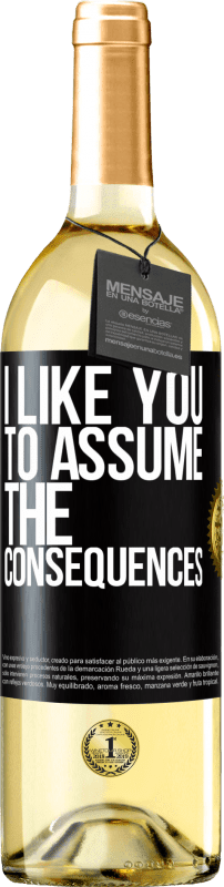 29,95 € Free Shipping | White Wine WHITE Edition I like you to assume the consequences Black Label. Customizable label Young wine Harvest 2024 Verdejo