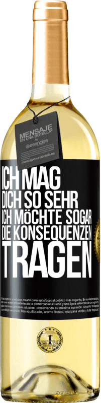 29,95 € Kostenloser Versand | Weißwein WHITE Ausgabe Ich mag dich so sehr, ich möchte sogar die Konsequenzen tragen Schwarzes Etikett. Anpassbares Etikett Junger Wein Ernte 2023 Verdejo