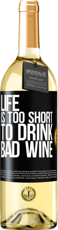 29,95 € Бесплатная доставка | Белое вино Издание WHITE Жизнь слишком коротка, чтобы пить плохое вино Черная метка. Настраиваемая этикетка Молодое вино Урожай 2023 Verdejo