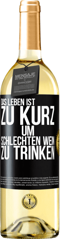 29,95 € Kostenloser Versand | Weißwein WHITE Ausgabe Das Leben ist zu kurz, um schlechten Wein zu trinken Schwarzes Etikett. Anpassbares Etikett Junger Wein Ernte 2023 Verdejo