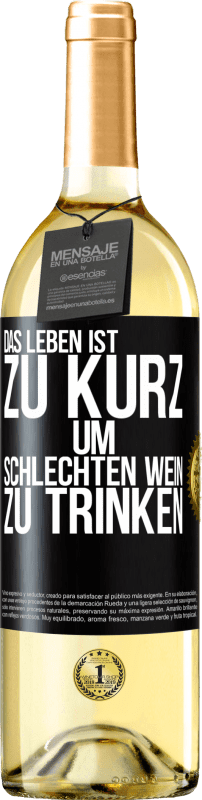 29,95 € Kostenloser Versand | Weißwein WHITE Ausgabe Das Leben ist zu kurz, um schlechten Wein zu trinken Schwarzes Etikett. Anpassbares Etikett Junger Wein Ernte 2024 Verdejo